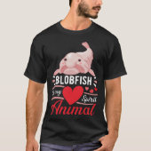 T-shirt Blobfish is My Spirit Animal Love Cute Blobfish (Devant)