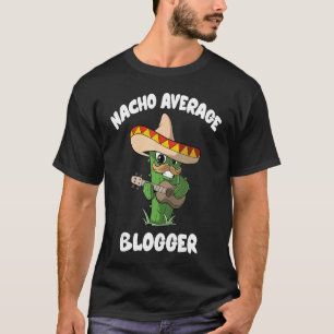 T-shirt Blogger Joke Humour Nacho Moyenne Blogger