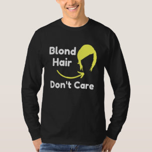 T-shirt Blond Hair Dont soin Dresser cheveux Sarcastic Nov