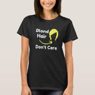 T-shirt Blond Hair Dont soin Dresser cheveux Sarcastic Nov