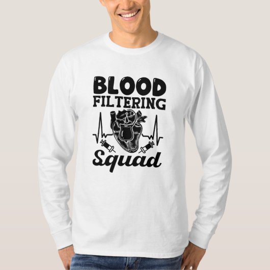 T-shirt Blood filtring Squad Nephrology Dialysis Nurse (Devant)