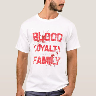 T-shirt Blood Makes You Related Loyalty