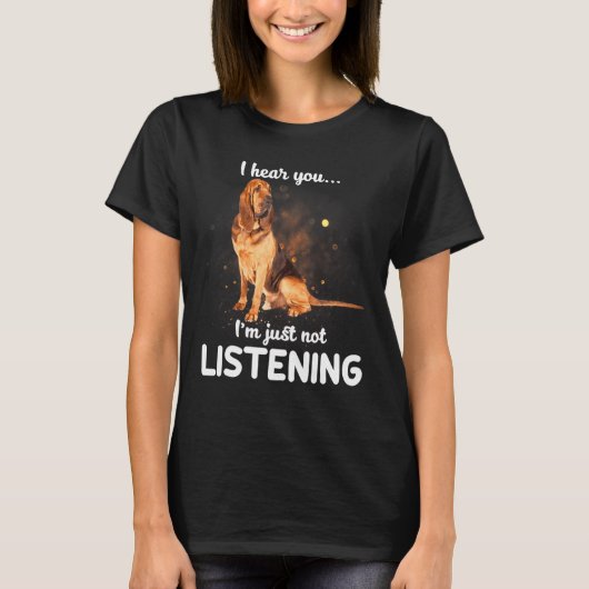 T-shirt Bloodhound Chien Je T'Entends Pas Écouter (Devant)