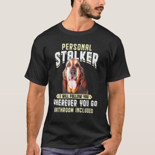 T-shirt Bloodhound Personal Stalker Je Vais Vous Suivre Où (Devant)