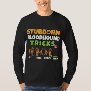 T-shirt Bloodhound Tricks Stubborn I Amoureux des chiens I