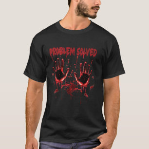 T-shirt Bloody Hands Costume Problème résolu déplaisant Ef