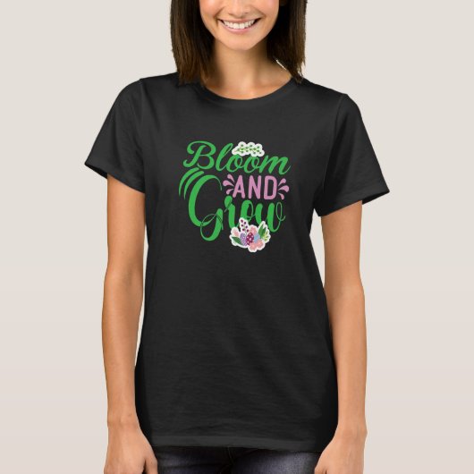 T-shirt Bloom And Grow Inspirational Flower Saying (Devant)