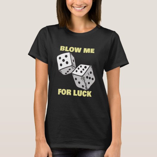 T-shirt Blow Me For Luck Dice Craps Player Casino (Devant)