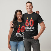 T-shirt Blow Me I Turned 60 Years Old Funny 60th Birthday (Unisexe)