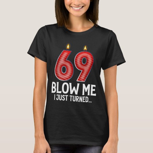 T-shirt Blow Me I Turned 69 Years Old Funny 69th Birthday (Devant)