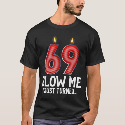 T-shirt Blow Me I Turned 69 Years Old Funny 69th Birthday (Devant)