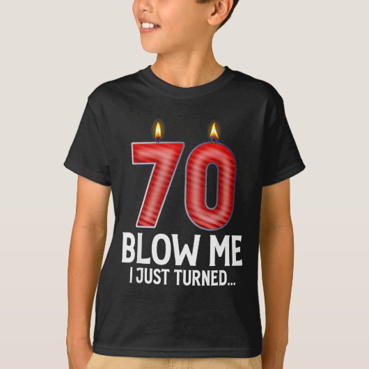 T-shirt Blow Me I Turned 70 Years Old Funny 70th Birthday (Devant)
