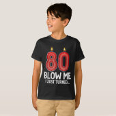 T-shirt Blow Me I Turned 80 Years Old Funny 80th Birthday  (Devant entier)