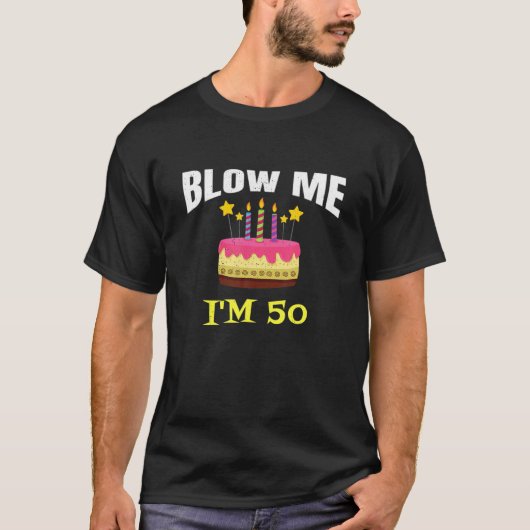 T-shirt Blow Me I'm 50 Funny Gag Happy 50E Anniversaire (Devant)
