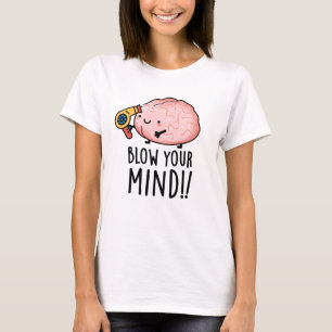 T-shirt Blow Your Mind Drôle de Cerveau Jeu de Mots