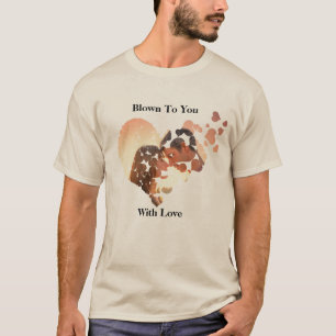 T-shirt Blown To You With Love Heart Frame Photo Sable