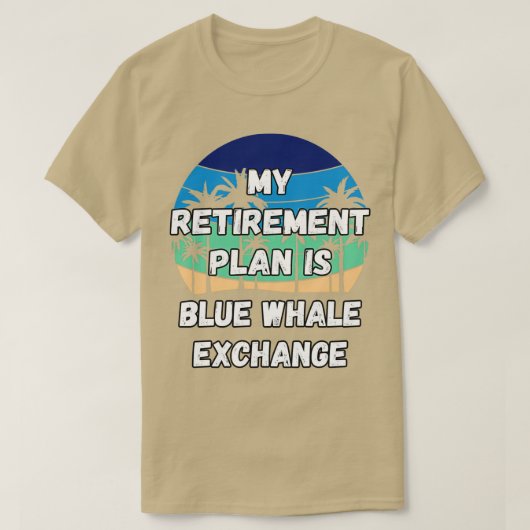 T-shirt Blue Whale Exchange Crypto Mon plan de retraite es (Design devant)