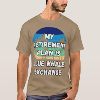 T-shirt Blue Whale Exchange Crypto Mon plan de retraite es
