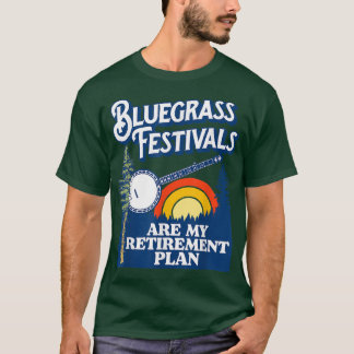 T-shirt Bluegrass Festivals Mon plan de retraite! Funny Ba