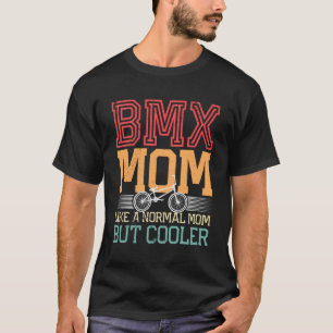 T-shirt Bmx Maman Comme Une Maman Normale Mais Er Mère Fêt