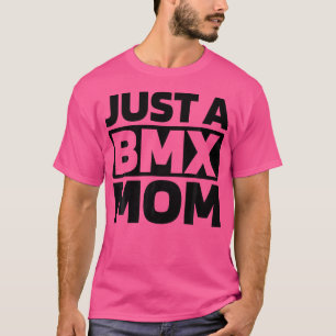 T-shirt Bmx Racing Bmxer Vélo Rider Racer Juste Une Maman
