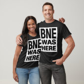 T-SHIRT BNE WAS HERE (Unisexe)