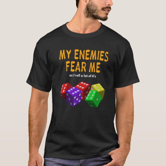 T-shirt Board gaming Wargaming My Enemies Fear Me Roll 6's (Devant)