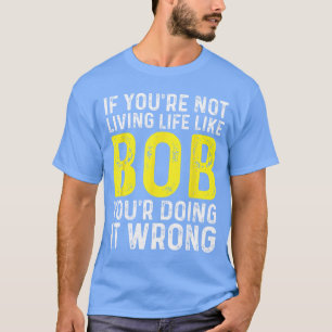 T-shirt Bob Nom Personnel Prénom Drôle Bob amis