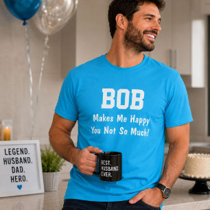 T-shirt Bob personnalisé me rend heureux Nom drôle