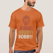 T-SHIRT BOBBY ! BOBBY ! BOBBY ! (Devant)