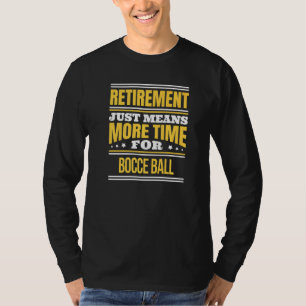 T-shirt Bocce Ball à la retraite dit retraite