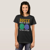 T-shirt Bocce Ball Player Bocce Makes Me Happy You Not So  (Devant entier)