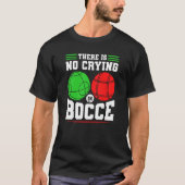 T-shirt Bocce Ball There Is No Crying In Bocce Boccia Play (Devant)