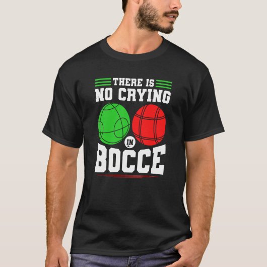 T-shirt Bocce Ball There Is No Crying In Bocce Boccia Play (Devant)