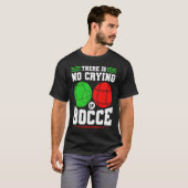 T-shirt Bocce Ball There Is No Crying In Bocce Boccia Play (Devant entier)