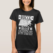 T-shirt Bocce Beer Is A Essential Part Of My Strategy Bo (Devant)