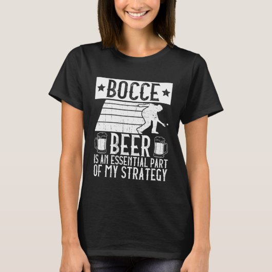 T-shirt Bocce  Beer Is A Essential Part Of My Strategy  Bo (Devant)