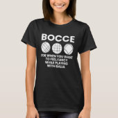 T-shirt Bocce For When You Want To Feel Fancy Whileu2026 (Devant)
