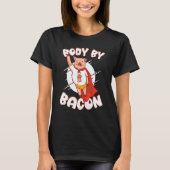 T-shirt Body By Bacon Pork Breakfast Meaty Bacon (Devant)