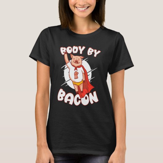 T-shirt Body By Bacon Pork Breakfast Meaty Bacon (Devant)