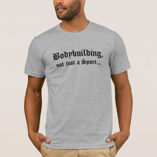 T-shirt Bodybuilding, pas simplement un sport…