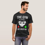 T-shirt Bodybuilding Saying  The Gym Is Calling And I Must (Devant entier)