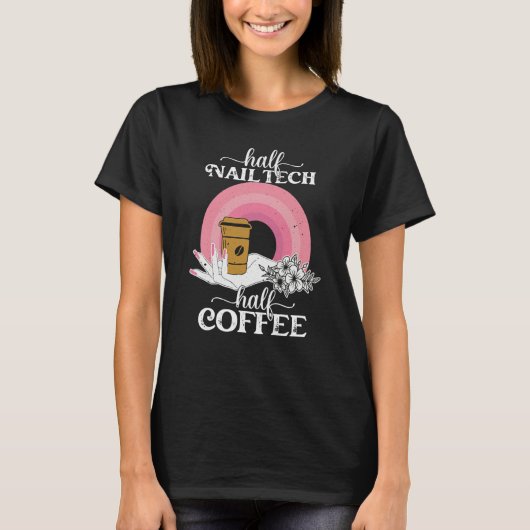 T-shirt Boho Half Nail Tech Coffee Women Manicurist Polish (Devant)