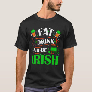T-shirt Boire à manger Be Irish Saint Patrick Day Shenanig