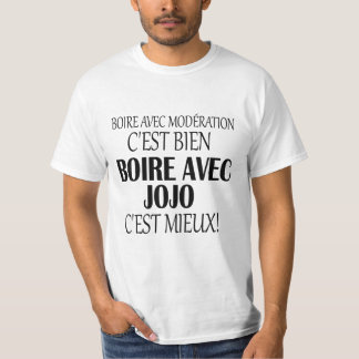T-shirt boire avec modération c'est bien boire avec jojo c