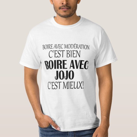 T-shirt boire avec modération c'est bien boire avec jojo c (Devant)