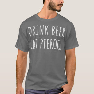 T-shirt Boire Bière Manger Pierogi Funny Pierogies Polonai