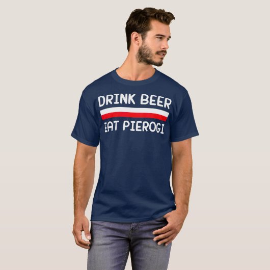 T-shirt Boire Bière Manger Pierogi Pologne Drapeau Cadeau (Devant entier)