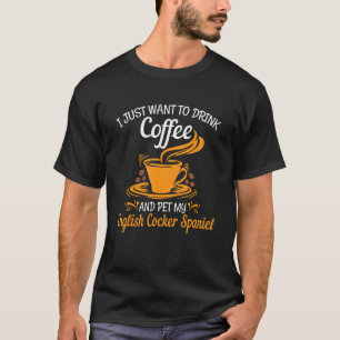 T-shirt Boire café animal mon anglais Cocker Spaniel fun g