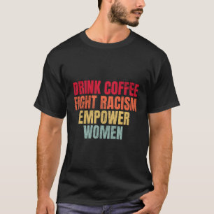 T-shirt Boire Café Combattre le racisme Empower